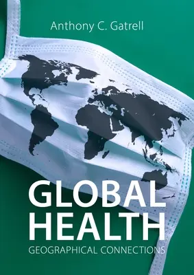 Globale Gesundheit: Geografische Zusammenhänge - Global Health: Geographical Connections