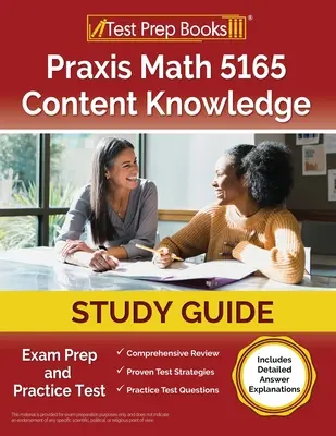 Praxis Math 5165 Content Knowledge Study Guide: Prüfungsvorbereitung und Übungstest [mit detaillierten Antwort-Erläuterungen] - Praxis Math 5165 Content Knowledge Study Guide: Exam Prep and Practice Test [Includes Detailed Answer Explanations]