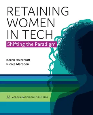 Frauen in der Technik halten - Paradigmenwechsel - Retaining Women in Tech - Shifting the Paradigm