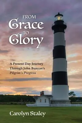Von der Gnade zur Herrlichkeit: Eine Reise in die Gegenwart durch John Bunyans 'Pilgerreise' - From Grace to Glory: A Present Day Journey Through John Bunyan's 'Pilgrim's Progress'