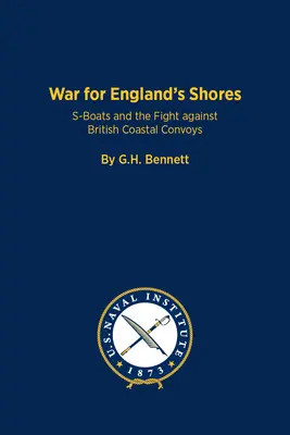 Der Krieg um Englands Küsten: S-Boote und der Kampf gegen britische Küstenkonvois - The War for England's Shores: S-Boats and the Fight Against British Coastal Convoys