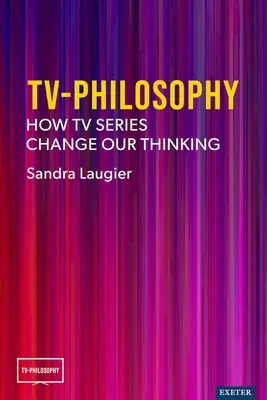 TV-Philosophie: Wie TV-Serien unser Denken verändern - TV-Philosophy: How TV Series Change Our Thinking