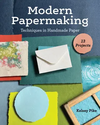 Moderne Papierherstellung: Techniken für handgeschöpftes Papier, 13 Projekte - Modern Papermaking: Techniques in Handmade Paper, 13 Projects
