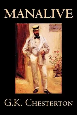 Der ewige Mann von G. K. Chesterton, Belletristik, Literarisch - Manalive by G. K. Chesterton, Fiction, Literary