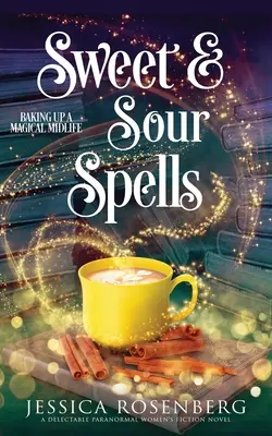 Süß-saure Zaubersprüche: Baking Up a Magical Midlife, Buch 4 (Baking Up a Magical Midlife, Paranormal Women's Fiction Series) - Sweet and Sour Spells: Baking Up a Magical Midlife, book 4 (Baking Up a Magical Midlife, Paranormal Women's Fiction Series)