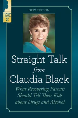 Ehrliche Worte von Claudia Black: Was genesende Eltern ihren Kindern über Drogen und Alkohol sagen sollten - Straight Talk from Claudia Black: What Recovering Parents Should Tell Their Kids about Drugs and Alcohol