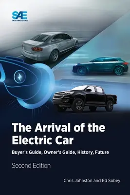 Die Ankunft des Elektroautos: Ratgeber für Käufer, Besitzer, Geschichte und Zukunft - The Arrival of the Electric Car: Buyer's Guide, Owner's Guide, History, Future