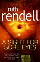 Sight For Sore Eyes - Ein spannender und erschütternder Psychothriller von der preisgekrönten Queen of Crime, Ruth Rendell - Sight For Sore Eyes - A spine-tingling and bone-chilling psychological thriller from the award winning Queen of Crime, Ruth Rendell