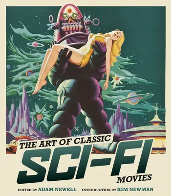 Die Kunst der klassischen Sci-Fi-Filme: Eine illustrierte Geschichte - The Art of Classic Sci-Fi Movies: An Illustrated History