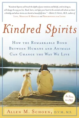 Verwandte Geister: Wie die bemerkenswerte Bindung zwischen Mensch und Tier unser Leben verändern kann - Kindred Spirits: How the Remarkable Bond Between Humans and Animals Can Change the Way We Live