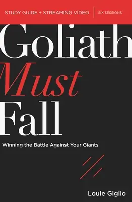 Goliath muss fallen Bibelstudienführer plus Streaming Video: Gewinne den Kampf gegen deine Riesen - Goliath Must Fall Bible Study Guide Plus Streaming Video: Winning the Battle Against Your Giants