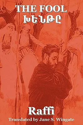 Der Narr (Khent) von Raffi (dem großen Romancier Armeniens) - The Fool (Khent) by Raffi (the Great Novelist of Armenia)