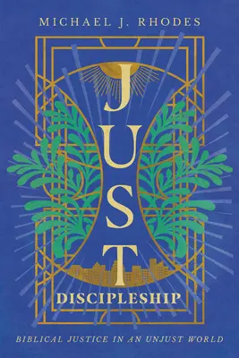 Just Discipleship: Biblische Gerechtigkeit in einer ungerechten Welt - Just Discipleship: Biblical Justice in an Unjust World