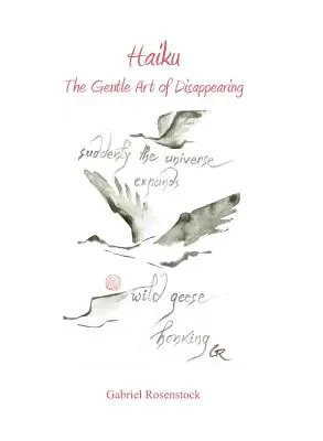 Haiku: Die sanfte Kunst des Verschwindens - Haiku: The Gentle Art of Disappearing