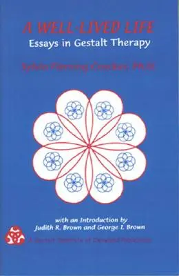 Ein gut gelebtes Leben: Aufsätze zur Gestalttherapie - A Well-Lived Life: Essays in Gestalt Therapy