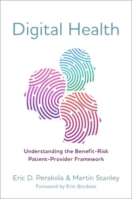 Digitale Gesundheit - Das Nutzen-Risiko-Rahmenwerk Patient-Anbieter verstehen - Digital Health - Understanding the Benefit-Risk Patient-Provider Framework