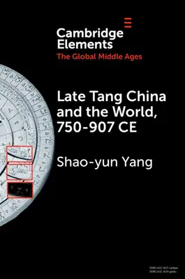 Das späte Tang-China und die Welt, 750-907 n. Chr. - Late Tang China and the World, 750-907 Ce
