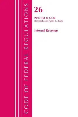 Code of Federal Regulations, Title 26 Internal Revenue 1.61-1.139, revidiert ab 1. April 2020 (Office of the Federal Register (U S )) - Code of Federal Regulations, Title 26 Internal Revenue 1.61-1.139, Revised as of April 1, 2020 (Office of the Federal Register (U S ))