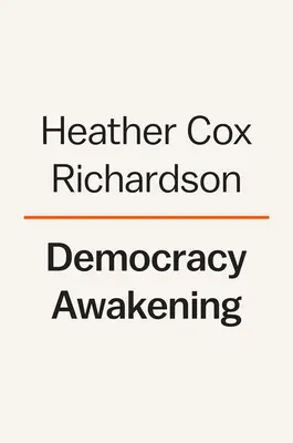 Das Erwachen der Demokratie: Notizen zum Zustand Amerikas - Democracy Awakening: Notes on the State of America