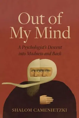 Außerhalb meines Verstandes: Der Abstieg einer Psychologin in den Wahnsinn und zurück - Out of My Mind: A Psychologist's Descent Into Madness and Back