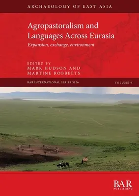 Agropastoralismus und Sprachen in ganz Eurasien: Expansion, Austausch, Umwelt - Agropastoralism and Languages Across Eurasia: Expansion, exchange, environment