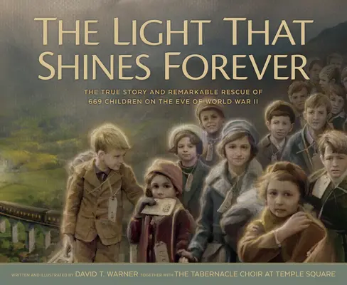 Das Licht, das ewig leuchtet: Die wahre Geschichte und die bemerkenswerte Rettung von 669 Kindern am Vorabend des Zweiten Weltkriegs - The Light That Shines Forever: The True Story and Remarkable Rescue of 669 Children on the Eve of World War II