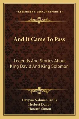 Und es begab sich zu geschehen: Legenden und Geschichten über König David und König Salomon - And It Came To Pass: Legends And Stories About King David And King Solomon