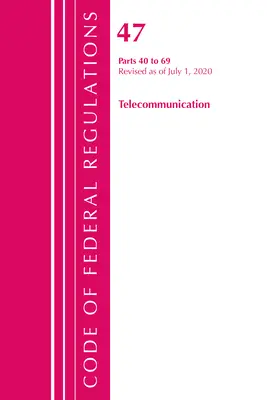Code of Federal Regulations, Title 47 Telecommunications 40-69, revidiert ab 1. Oktober 2020 (Office of the Federal Register (U S )) - Code of Federal Regulations, Title 47 Telecommunications 40-69, Revised as of October 1, 2020 (Office of the Federal Register (U S ))