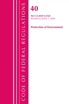 Code of Federal Regulations, Title 40 Protection of the Environment 52.2020-End of Part 52, Revidiert ab 1. Juli 2020 - Code of Federal Regulations, Title 40 Protection of the Environment 52.2020-End of Part 52, Revised as of July 1, 2020