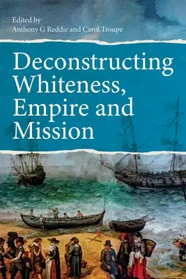 Dekonstruktion von Weißsein, Empire und Mission - Deconstructing Whiteness, Empire and Mission