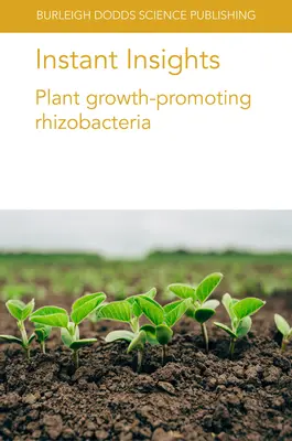 Sofortige Einblicke: Pflanzenwachstumsfördernde Rhizobakterien - Instant Insights: Plant Growth-Promoting Rhizobacteria