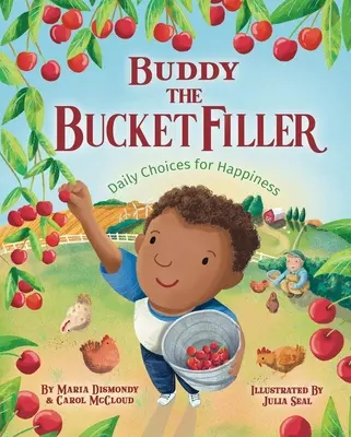 Buddy der Eimerfüller: Tägliche Entscheidungen zum Glücklichsein - Buddy the Bucket Filler: Daily Choices for Happiness