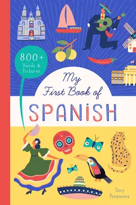Mein erstes Buch Spanisch: 800+ Wörter und Bilder - My First Book of Spanish: 800+ Words & Pictures