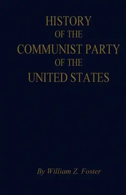 Die Geschichte der Kommunistischen Partei der Vereinigten Staaten - The History of the Communist Party of the United States