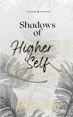Die Schatten meines höheren Selbst - Shadows of my Higher Self