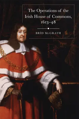 Die Tätigkeit des irischen Unterhauses, 1613-48 - The Operations of the Irish House of Commons, 1613-48