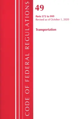 Code of Federal Regulations, Title 49 Transportation 572-999, revidiert zum 1. Oktober 2020 (Office of the Federal Register (U S )) - Code of Federal Regulations, Title 49 Transportation 572-999, Revised as of October 1, 2020 (Office of the Federal Register (U S ))