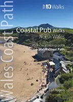 Pub-Wanderungen an der Küste: Nordwales - Wanderungen zu fantastischen Küstenkneipen am Wales Coast Path - Coastal Pub Walks: North Wales - Walks to amazing coastal pubs on the Wales Coast Path