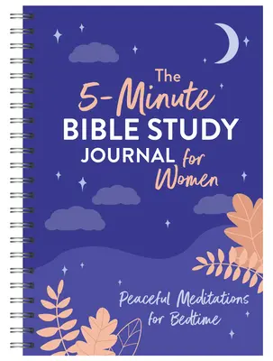 Das 5-Minuten-Bibelstudienbuch für Frauen: Friedvolle Meditationen für die Schlafenszeit - The 5-Minute Bible Study Journal for Women: Peaceful Meditations for Bedtime