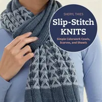 Slip-Stitch Knits - Einfache farbige Kutten, Schals und Umhängetücher - Slip-Stitch Knits - Simple Colorwork Cowls, Scarves, and Shawls