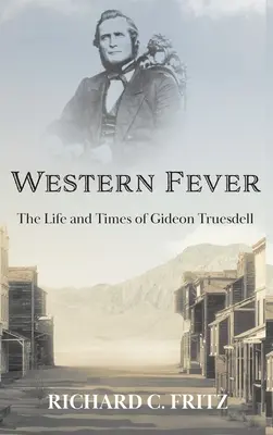 Western-Fieber: Das Leben und die Zeiten von Gideon Truesdell - Western Fever: The Life and Times of Gideon Truesdell