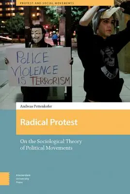 Radikaler Protest: Zur soziologischen Theorie der politischen Bewegungen - Radical Protest: On the Sociological Theory of Political Movements