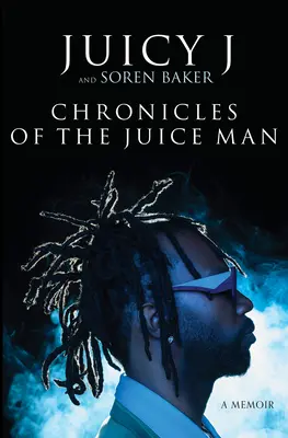 Die Chroniken des Saftmanns: Ein Memoir - Chronicles of the Juice Man: A Memoir