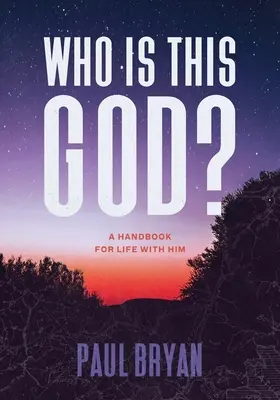 Wer ist dieser Gott? Ein Handbuch für das Leben mit ihm - Who Is This God?: A Handbook for Life with Him