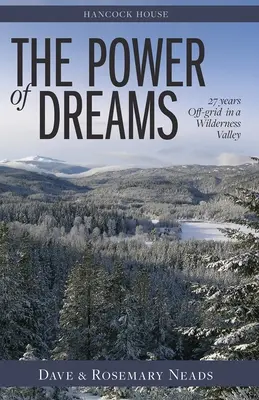 Power of Dreams, The - 27 Jahre netzunabhängig in einem Tal der Wildnis - Power of Dreams, The - 27 Years Off-grid in a Wilderness Valley
