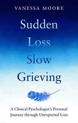 Plötzlicher Verlust Langsames Trauern - Sudden Loss Slow Grieving