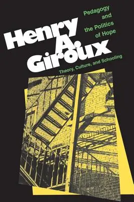 Pädagogik und die Politik der Hoffnung: Theorie, Kultur und Schulbildung: Ein kritischer Reader - Pedagogy And The Politics Of Hope: Theory, Culture, And Schooling: A Critical Reader