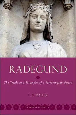 Radegund: Die Prüfungen und Triumphe einer merowingischen Königin - Radegund: The Trials and Triumphs of a Merovingian Queen