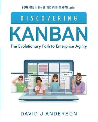 Die Entdeckung von Kanban: Der evolutionäre Weg zur Unternehmensagilität - Discovering Kanban: The Evolutionary Path to Enterprise Agility