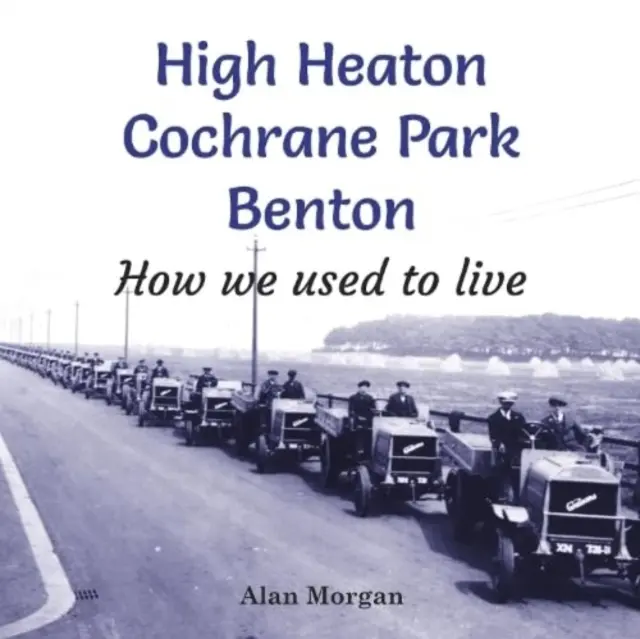 High Heaton, Cochrane Park, Benton - Wie wir früher lebten - High Heaton, Cochrane Park, Benton - How we used to Live